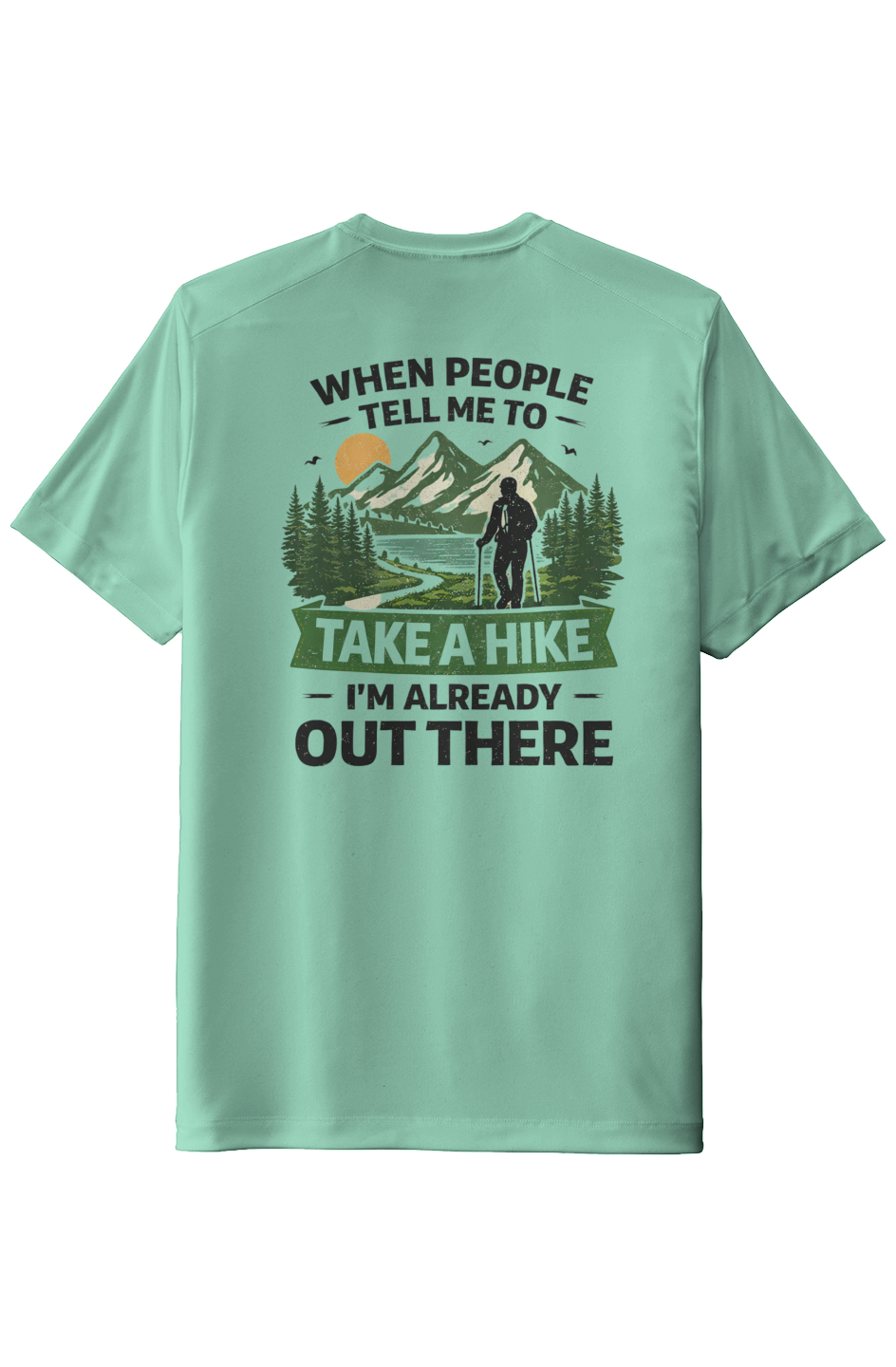 “Take a Hike — I’m Already Out There” Tee