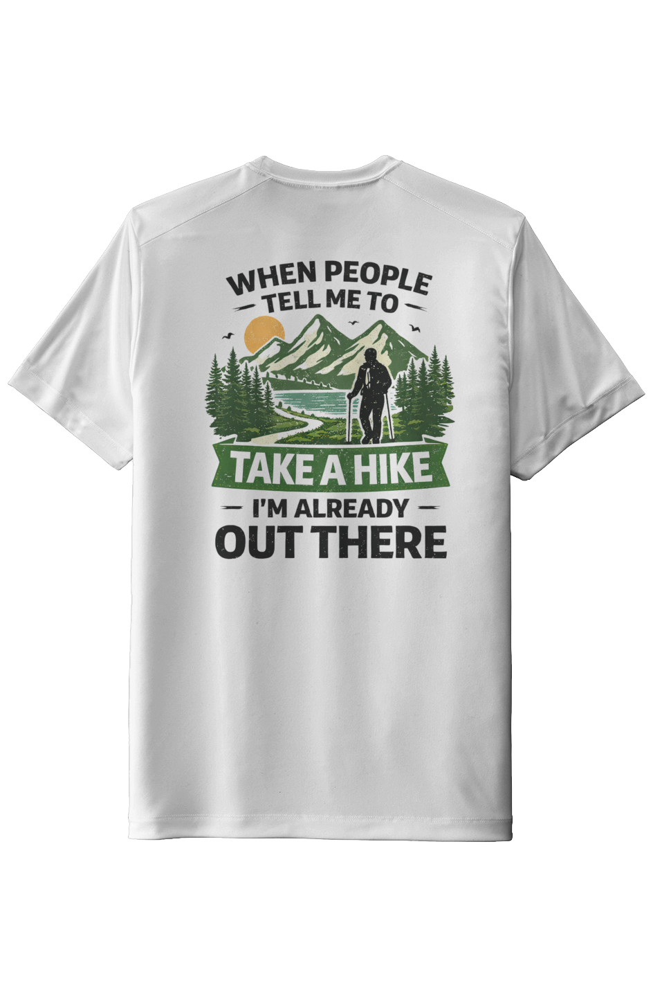 “Take a Hike — I’m Already Out There” Tee