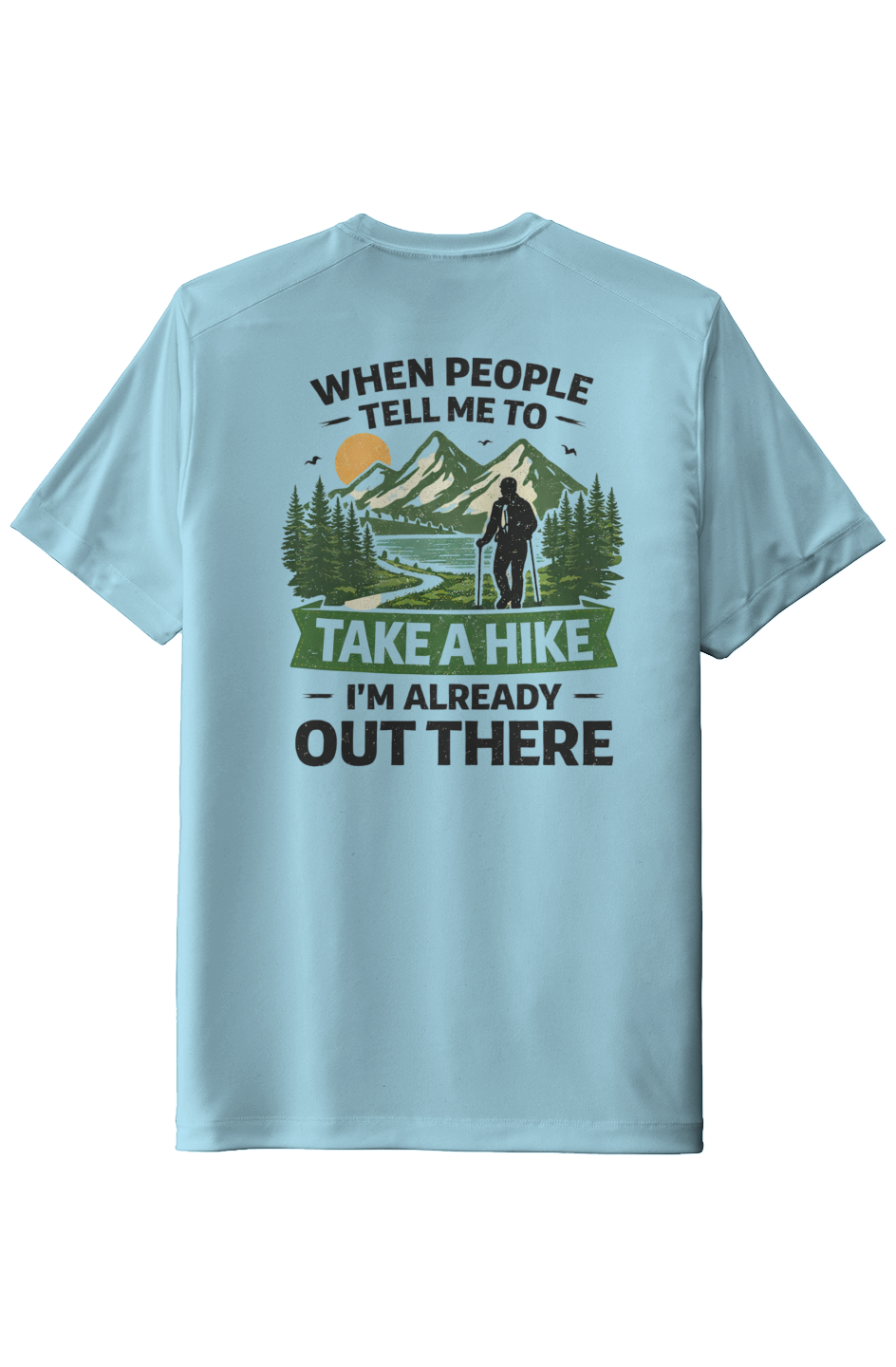 “Take a Hike — I’m Already Out There” Tee